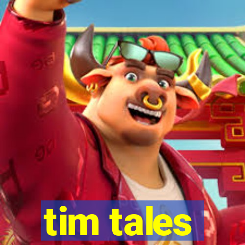 tim tales